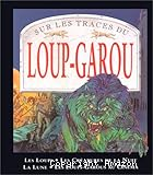 Sur les traces du Loup-Garou