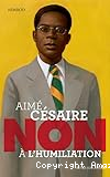 Aimé Césaire, non à l'humiliation