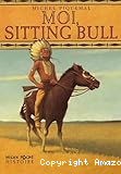 Moi, Sitting Bull