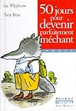 50 jours pour devenir parfaitement méchant