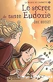 La Trilogie des Charmettes. T. 1 : Le Secret de tante Eudoxie