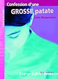 Confessions d'une Grosse patate
