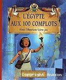 L'Egypte aux 100 complots