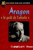 Aragon, le goût de l'absolu