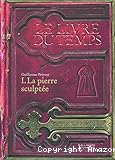 Le Livre du temps. T. 1 : La pierre sculpt&eacute;e