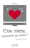 Une mère, comment ça aime ?