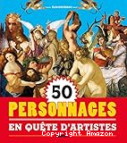 50 personnages en quête d'artistes