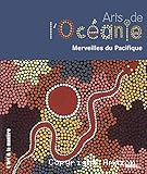 Arts de l'Océanie. Merveilles du Pacifique