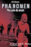 Phaenomen. T. 2 : Plus près du secret