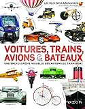 Voitures, trains, avions & bateaux. Une encyclopédie visuelle des moyens de transport