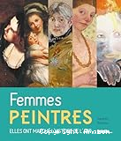 Femmes peintres, elles ont marqué l'histoire de l'art