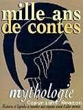 Mille ans de contes : mythologie
