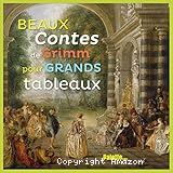 Beaux contes de Grimm pour grands tableaux