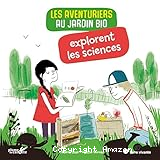 Les aventuriers au jardin bio explorent les sciences