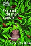Du haut de mon cerisier