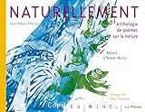 Naturellement : Anthologie de poèmes sur la nature