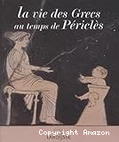 La vie des Grecs au temps de Périclès