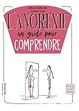 L'anorexie. Un guide pour comprendre