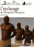 L' esclavage, de l'Antiquité à nos jours