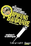 Les désastreuses aventures des orphelins Baudelaire. 08, Panique à la clinique