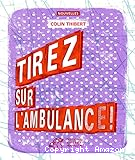 Tirez sur l'ambulance !