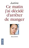 Ce matin, j'ai décidé d'arrêter de manger