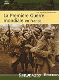 La Première Guerre mondiale en France