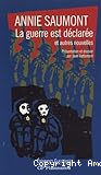 La guerre est déclarée et autres nouvelles