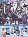 J'ai vécu la Première Guerre mondiale : 1914 - 1918