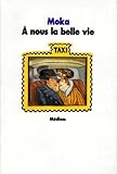 A nous la belle vie