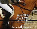 Monter à cheval en 1 week-end : une méthode facile pour apprendre l'équitation