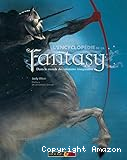 L'encyclopédie de la Fantasy : dans le monde des créatures imaginaires