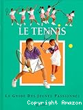 Le tennis. Le guide des jeune passionnés