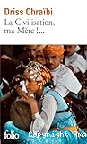 La civilisation, ma mère !