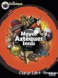 Mayas, Aztèques, Incas