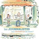 Les journalistes nous cachent-ils des choses? 30 questions sur la presse et les médias