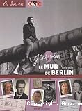 J'ai vécu le mur de Berlin : 1961-1989