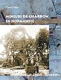 Mineurs de charbon en Normandie, XVIIIe-XXe siècles Pierre Coftier préface Emmanuel Le Roy-Ladurie