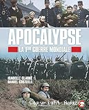 Apocalypse, la 1ère Guerre Mondiale