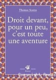 Droit devant, pour un peu, c'est toute une aventure