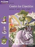 Contes du cimetière sous l'arc-en-ciel