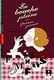 La bouche pleine. Poèmes pressés