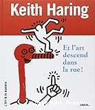 Keith Haring : et l'art descend dans la rue !