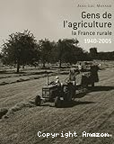 Gens de l'agriculture. La France rurale, 1940-2005