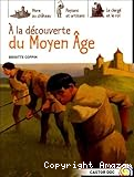A la découverte du Moyen Age