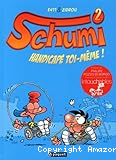 Schumi. 02, Handicapé toi-même !