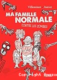 Ma famille normale. 01, Ma famille normale contre les zombies