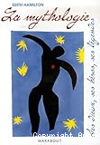 La mythologie : ses dieux, ses héros, ses légendes