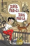 Iris par-ci, Iris par-là