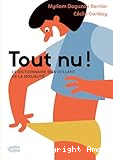 Tout nu! Le dictionnaire bienveillant de la sexualité